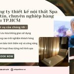 Công Ty Thiết Kế Nội Thất Spa Uy Tín, Chuyên Nghiệp Hàng Đầu TP.HCM tại Unique Decor