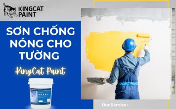 Sơn Nước Kingcatpaint: Lựa Chọn Đáng Tin Cậy Cho Nhiệt Độ Mát Mẻ Và Kết Cấu Bền Vững