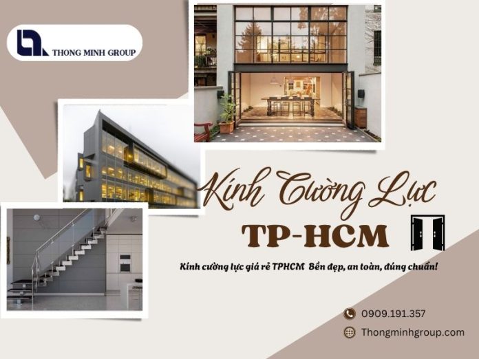 Kính cường lực giá rẻ TPHCM – Bền đẹp, an toàn, đúng chuẩn