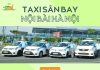 Dịch vụ taxi sân bay Nội Bài Hà Nội giá rẻ, nhanh chóng và uy tín hàng đầu